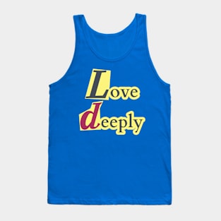 Love deeply. Tank Top